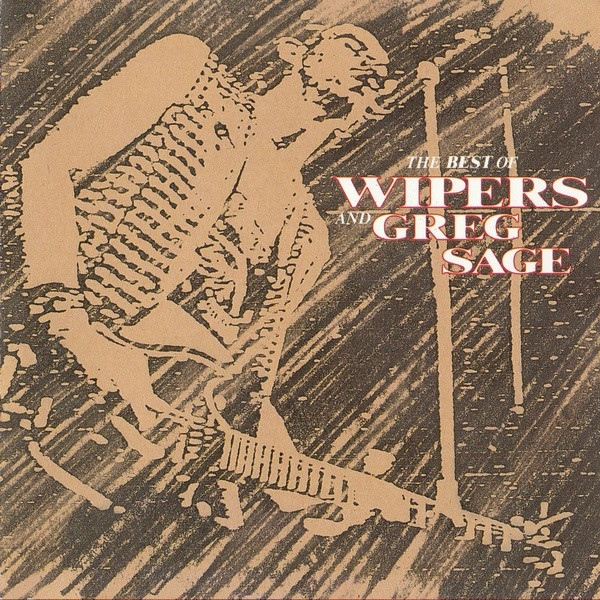 The Best Of Wipers And Greg Sage