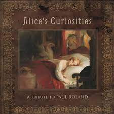 Alice's Curiosities - A Tribute To Paul Roland