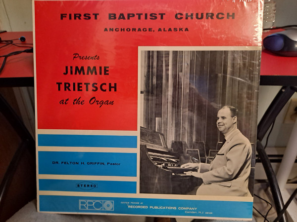 First Baptist Church Anchorage, Alaska Presents Jimmie Trietsch At The Organ
