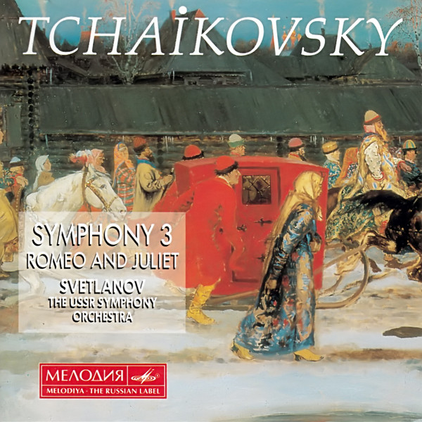 Tchaikovsky - Symphony 3, Romeo And Juliet