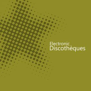 Electronic Discotheques