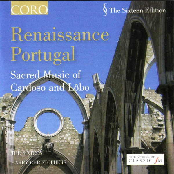 Renaissance Portugal: Sacred Music Of Cardoso And Lôbo