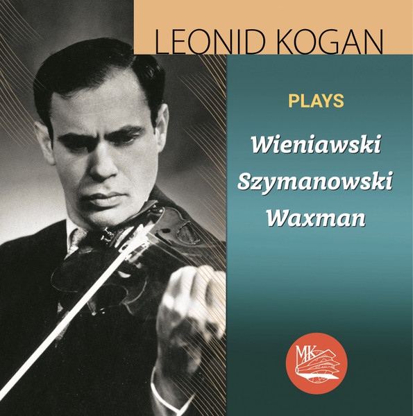  Leonid Kogan Plays Wieniawski, Szymanowski, Waxman