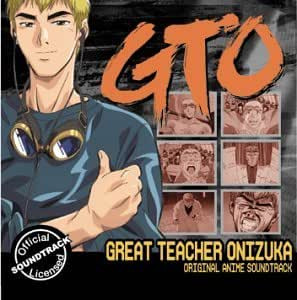 GTO Great Teacher Onizuka (Original Anime Soundtrack)