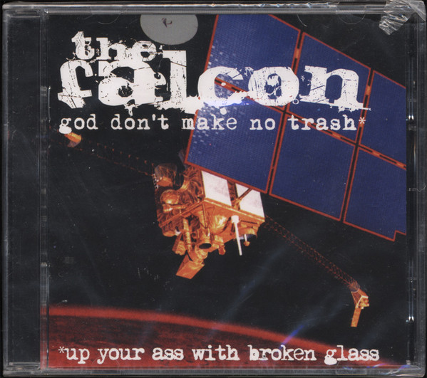 God Don't Make No Trash* *Up Your Ass With Broken Glass