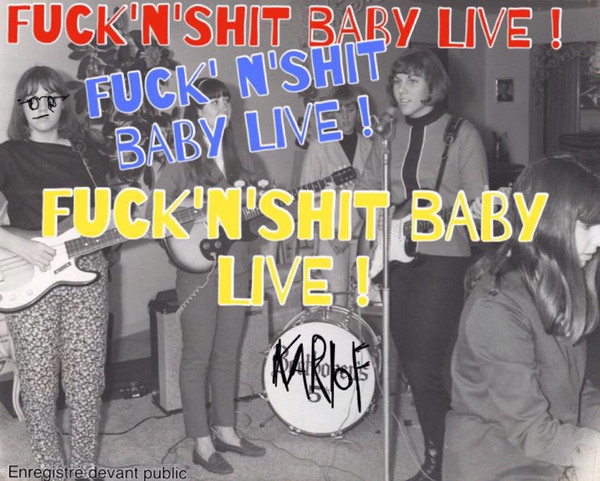 Fuck'N'Shit Baby Live! (Version 3)