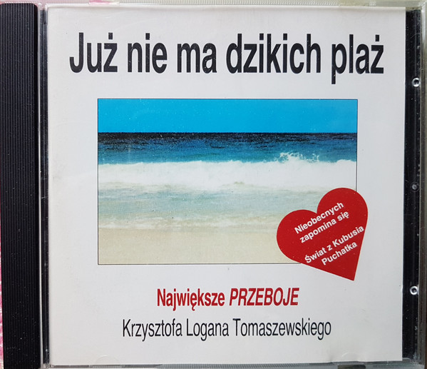 Już Nie Ma Dzikich Plaż, Największe Przeboje Krzysztofa Logana Tomaszewskiego