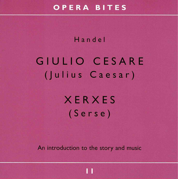 Giulio Cesare - Xerxes - An Introduction To The Story And The Music