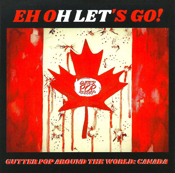 Eh Oh Lets Go (Gutter Pop Around The World: Canada)