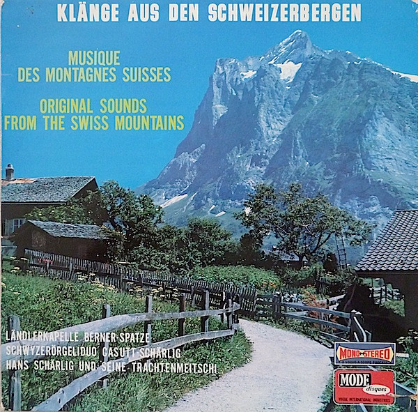 Klänge Aus Den Schweizerbergen - Musique Des Montagnes Suisses - Original Sounds From The Swiss Mountains