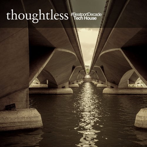 Thoughtless Music #Beatportdecade Tech House
