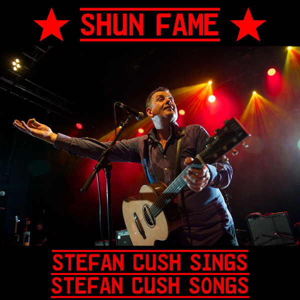 Shun Fame - Stefan Cush Sings Stefan Cush Songs