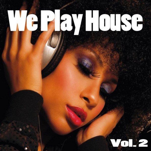 We Play House Vol. 2
