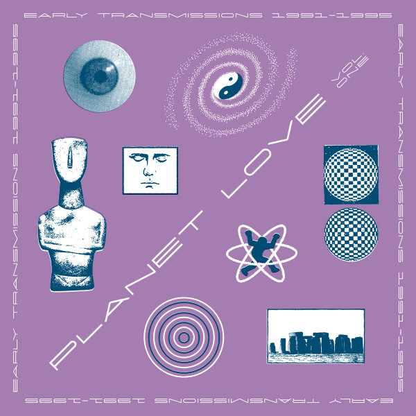 Planet Love Vol. One - Early Transmissions 1991​-​1995