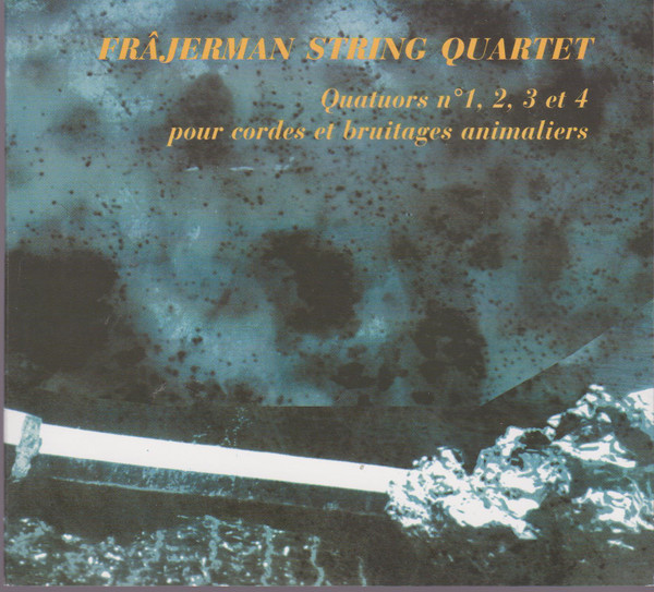 Quatuors N°1, 2, 3 Et 4 Pour Cordes Et Bruitages Animaliers