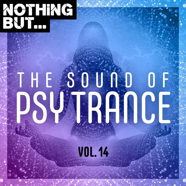Nothing But...The Sound Of Psy Trance (Vol. 14)