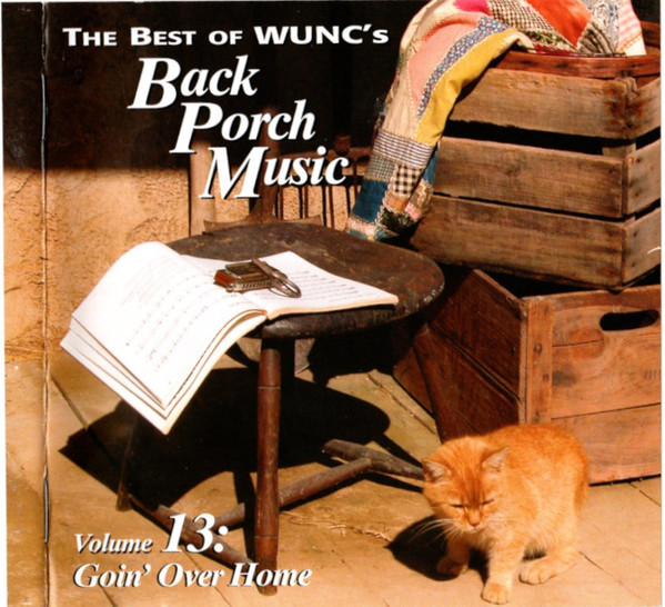 The Best Of WUNC's Back Porch Music Vol. 13: Goin' Over Home