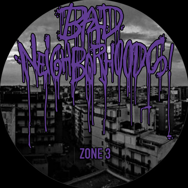 Bad Neighborhoods Zone 3