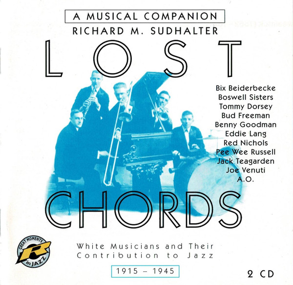 Lost Chords: White Musicians And Their Contribution To Jazz 1915-1945