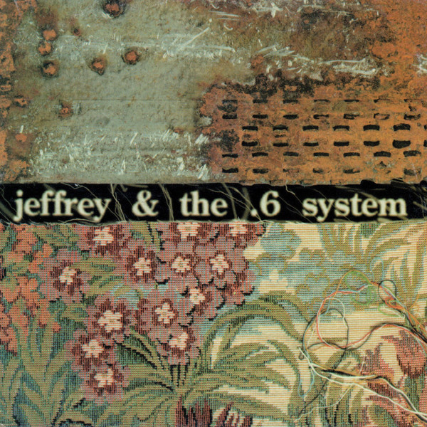 Jeffrey & The .6 System