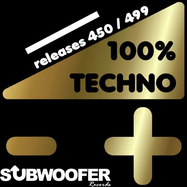 100% Techno (Subwoofer Records Releases 450 / 499)