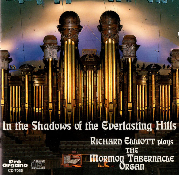 In The Shadows Of The Everlasting Hills - Richard Elliott Plays The Mormon Tabernacle Organ