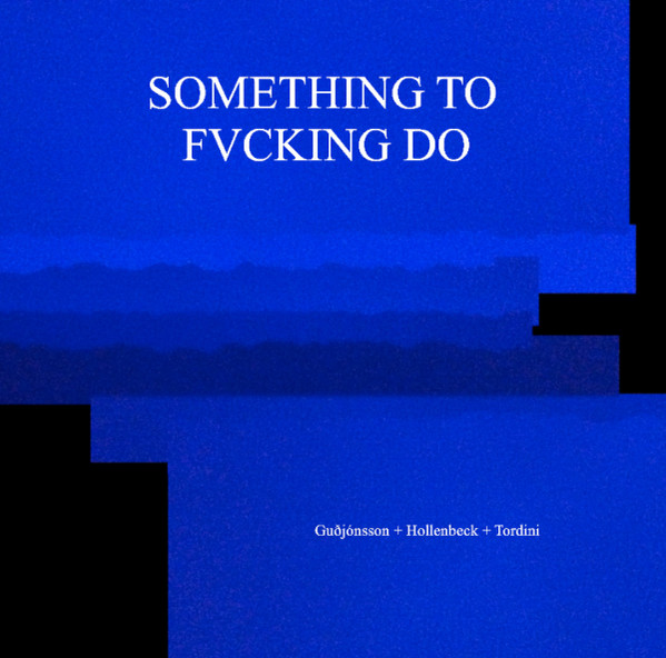 Something To Fvcking Do