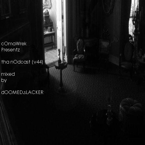 cOmaWrek Presentz tha nOdcast (v44)