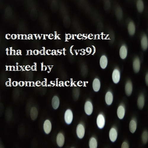 cOmaWrek Presentz tha nOdcast (v39)
