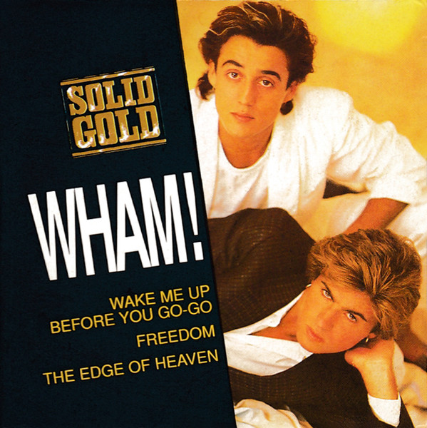 Wake Me Up Before You Go-Go / Freedom / The Edge Of Heaven
