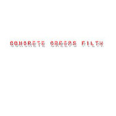 Concrete Creeps Filth