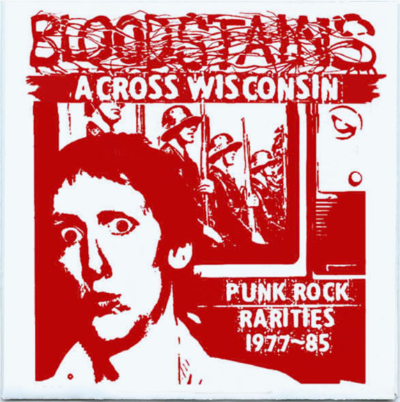 Bloodstains Across Wisconsin - Punk Rock Rarities 1977-85