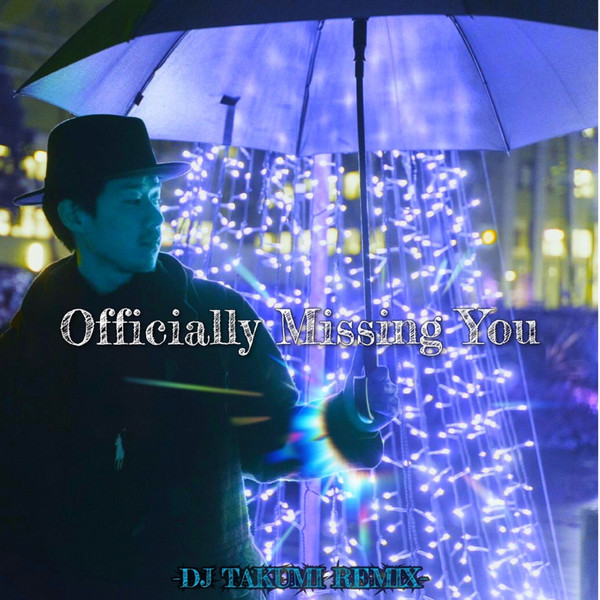Officially Missing You (DJ Takumi Remix)