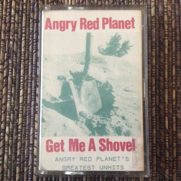 Get Me A Shovel (Angry Red Planet's Greatest Unhits)