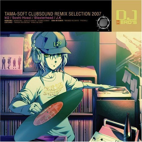 DJ Hero's Tama-Soft Clubsound Remix Selection 2007