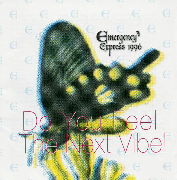 Emergency Express 1996 Do You Feel The Next Vibe!