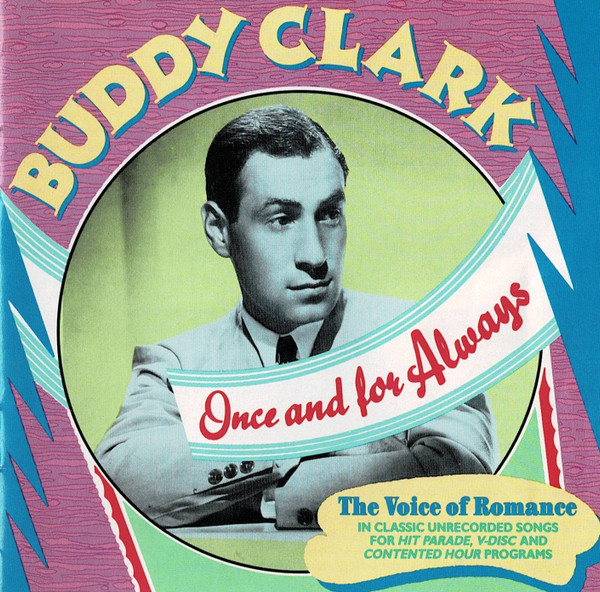 Once And For Always (The Voice Of Romance In Classic Unrecorded Songs For Hit Parade, V-Disc And Contented Hour Programs)