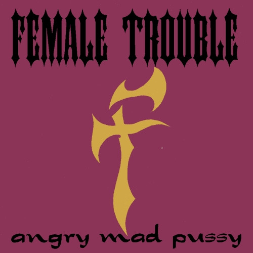 Angry Mad Pussy