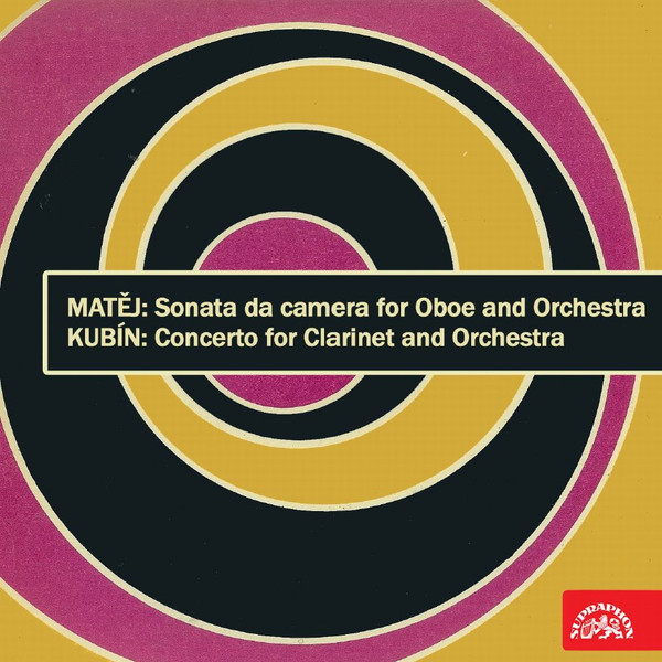 Matěj: Sonata Da Camera Pro Hoboj A Orchestr - Kubín: Koncert Pro Klarinet A Orchestr