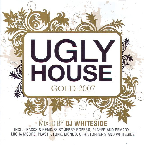 Ugly House Gold 2007