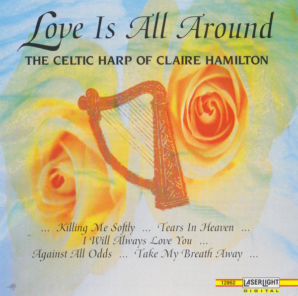 Love Is All Around The Celtic Harp Of Claire Hamilton