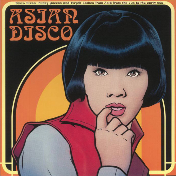 Asian Disco (Disco Divas, Funky Queens And Psych Ladies From Asia From The 70s To The Early 90s)