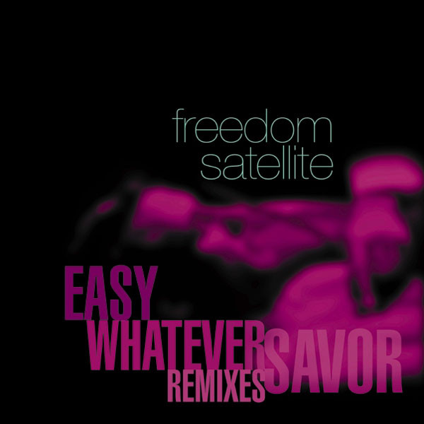 Easy / Whatever / Savor (Remixes)