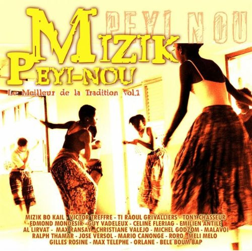Mizik Peyi-Nou - Le Meilleur De La Tradition vol.1