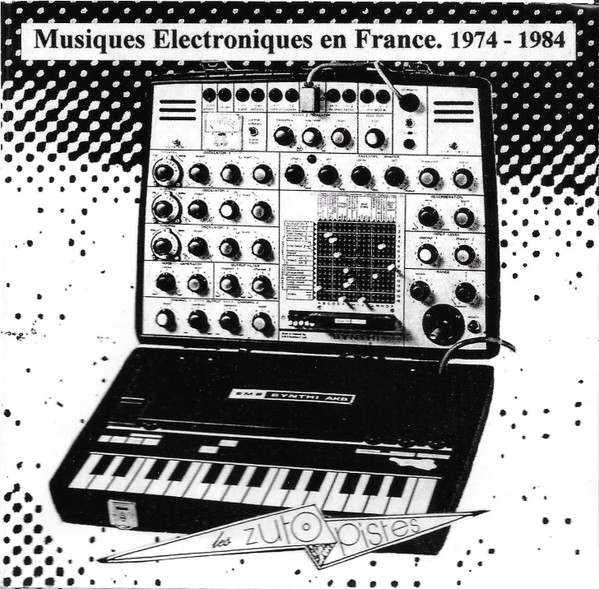 Musiques Electroniques En France 1974-1984