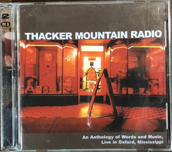 Thacker Mountain Radio An Anthology Of Words And Music, Live In Oxford, Mississippi 