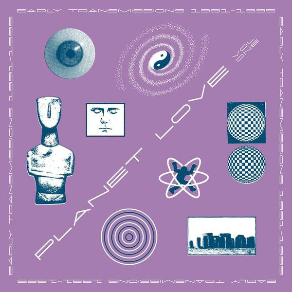 Planet Love Vol. One - Early Transmissions 1991​-​1995