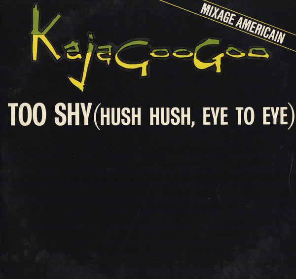 Too Shy (Hush Hush, Eye To Eye) (Mixage Americain)