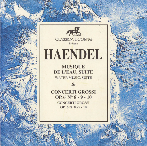 Musique De L'eau, Suite - Concerti Grossi Op.6 N° 8 - 9 - 10