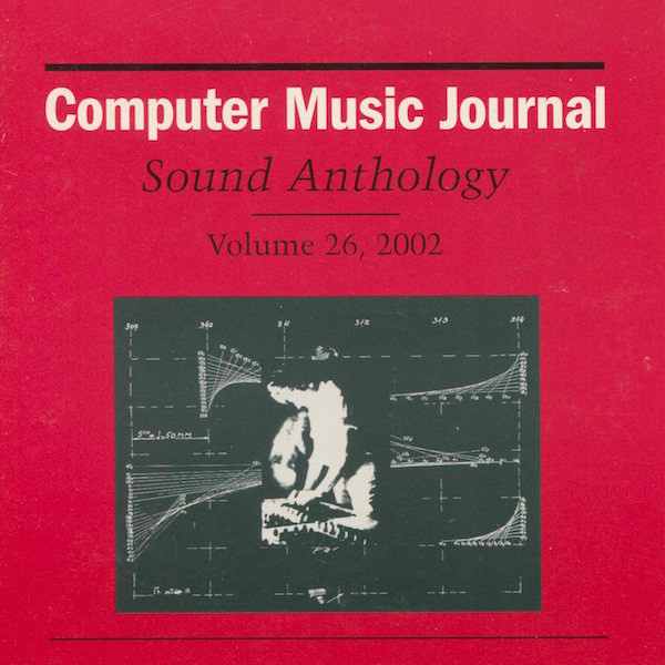 Computer Music Journal Sound And Video Anthology Volume 26, 2002